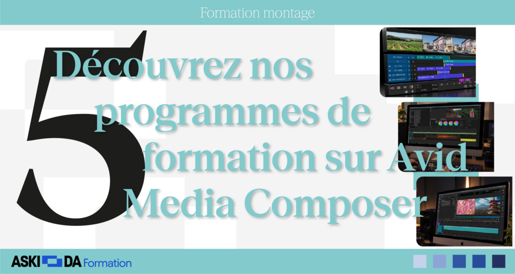 Aski-da Formation vous propose un parcours adapté à vos besoins, avec ces 5 programmes sur Media Composer intégrant les dernières fonctionnalités sorties et les nouveaux outils IA.